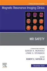 Book cover of MR Safety, An Issue of Magnetic Resonance Imaging Clinics of North America, E-Book by Jr. MD, PhD, Robert E. Watson