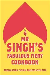 Book cover of Mr Singh’s Fabulous Fiery Cookbook by Mr. Singh's
