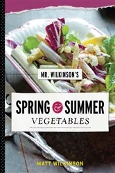 Book cover of Mr. Wilkinson's Spring and Summer Vegetables by Matt Wilkinson