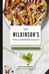 Book cover of Mr. Wilkinson's Well-Dressed Salads by Matt Wilkinson