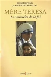 Book cover of Mère Teresa ou les miracles de la foi by Monseigneur Jean-Michel Di Falco