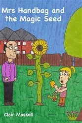 Book cover of Mrs Handbag and the Magic Seed by Clair Maskell