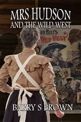 Book cover of Mrs. Hudson and the Wild West by Barry S Brown