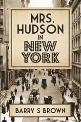 Book cover of Mrs. Hudson in New York by Barry S. Brown