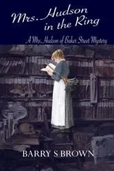 Book cover of Mrs. Hudson in the Ring (2nd ed.) by Barry S Brown