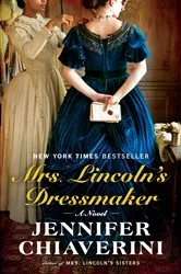 Book cover of Mrs. Lincoln's Dressmaker by Jennifer Chiaverini