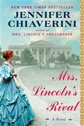 Book cover of Mrs. Lincoln's Rival by Jennifer Chiaverini