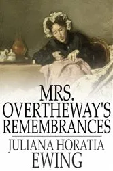 Book cover of Mrs. Overtheway's Remembrances by Juliana Horatia Ewing
