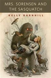 Book cover of Mrs. Sorensen and the Sasquatch by Kelly Barnhill