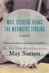 Book cover of Mrs. Stevens Hears the Mermaids Singing by May Sarton
