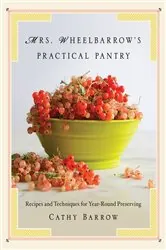 Book cover of Mrs. Wheelbarrow's Practical Pantry: Recipes and Techniques for Year-Round Preserving by Cathy Barrow