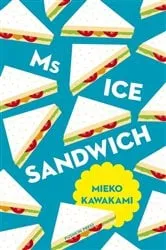 Book cover of Ms Ice Sandwich by Mieko Kawakami
