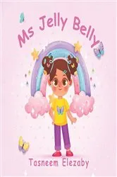 Book cover of Ms Jelly Belly by Tasneem Elezaby