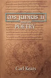 Book cover of MS Junius 11 and its Poetry by Carl Kears