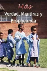 Book cover of Más verdad, mentiras y propaganda by Lucinda E Clarke