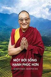 Book cover of Một Đời Sống Hạnh Phúc Hơn by Shar Khentrul Jamphel Lodrö
