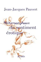 Book cover of Métamorphose du sentiment érotique by Jean-Jacques Pauvert
