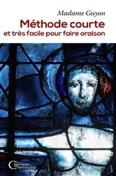Book cover of Méthode courte et très facile pour faire oraison by Jeanne-Marie Guyon