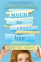 Book cover of Much Ado About Anne by Heather Vogel Frederick