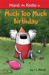 Book cover of Much Too Much Birthday by J. E. Morris