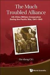 Book cover of Much Troubled Alliance, The: Us-china Military Cooperation During The Pacific War, 1941-1945 by Unknown