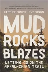 Book cover of Mud, Rocks, Blazes by Heather Anderson
