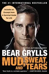 Book cover of Mud, Sweat, and Tears by Bear Grylls