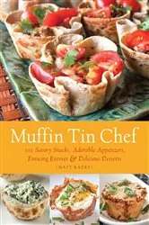 Book cover of Muffin Tin Chef by Matt Kadey