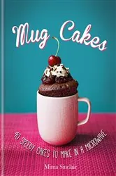 Book cover of Mug Cakes: 40 speedy cakes to make in a microwave by N/A