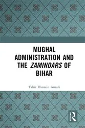 Book cover of Mughal Administration and the Zamindars of Bihar by Tahir Hussain Ansari