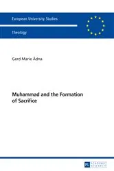 Book cover of Muhammad and the Formation of Sacrifice by Gerd Marie Adna