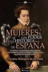 Book cover of Mujeres con poder en la historia de España by Vicenta Márquez de la Plata