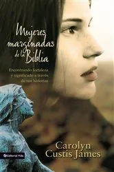 Book cover of Mujeres marginadas de la Biblia by Carolyn Custis James