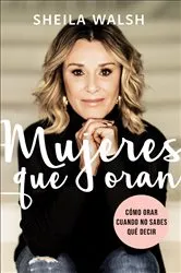 Book cover of Mujeres que oran by Sheila Walsh