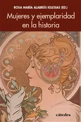 Book cover of Mujeres y ejemplaridad en la historia by Rosa María Alabrús Iglesias
