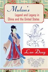 Book cover of Mulan's Legend and Legacy in China and the United States by Lan Dong