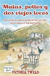 Book cover of Mulas, pollos y dos viejos locos by Victoria Twead