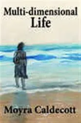 Book cover of Multi-Dimensional Life by Moyra Caldecott