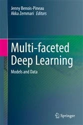 Book cover of Multi-faceted Deep Learning by Jenny Benois-Pineau