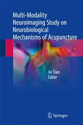 Book cover of Multi-Modality Neuroimaging Study on Neurobiological Mechanisms of Acupuncture by Jie Tian