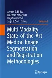 Book cover of Multi Modality State-of-the-Art Medical Image Segmentation and Registration Methodologies by Ayman S. El-Baz