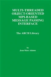 Book cover of Multi-Threaded Object-Oriented MPI-Based Message Passing Interface by Jean-Marc Adamo