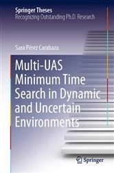 Book cover of Multi-UAS Minimum Time Search in Dynamic and Uncertain Environments by Sara Pérez Carabaza