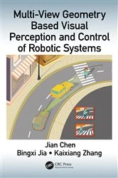 Book cover of Multi-View Geometry Based Visual Perception and Control of Robotic Systems by Jian Chen