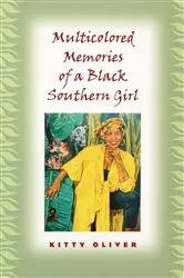 Book cover of Multicolored Memories of a Black Southern Girl by Kitty Oliver