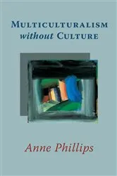 Book cover of Multiculturalism without Culture by Anne Phillips