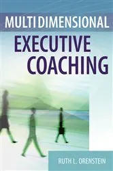 Book cover of Multidimensional Executive Coaching by Ruth L. Orenstein