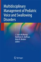 Book cover of Multidisciplinary Management of Pediatric Voice and Swallowing Disorders by J. Scott McMurray