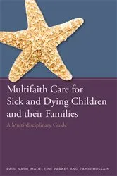 Book cover of Multifaith Care for Sick and Dying Children and their Families by Paul Nash