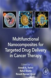 Book cover of Multifunctional Nanocomposites for Targeted Drug Delivery in Cancer Therapy by Awesh K. Yadav PhD.
